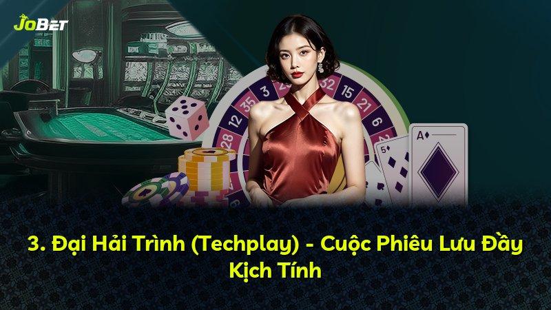 3. Đại Hải Trình (Techplay) - Cuộc Phiêu Lưu Đầy Kịch Tính