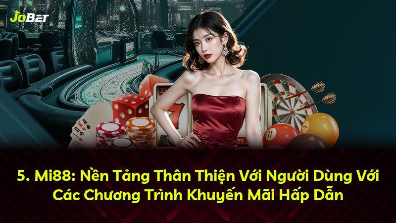5. Mi88: Nền Tảng Thân Thiện Với Người Dùng Với Các Chương Trình Khuyến Mãi Hấp Dẫn