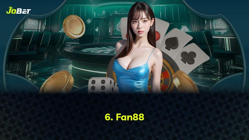 6. Fan88