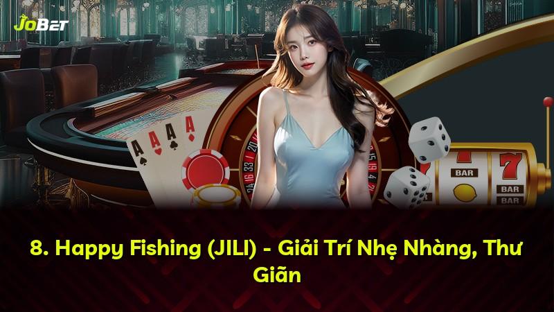 8. Happy Fishing (JILI) - Giải Trí Nhẹ Nhàng, Thư Giãn