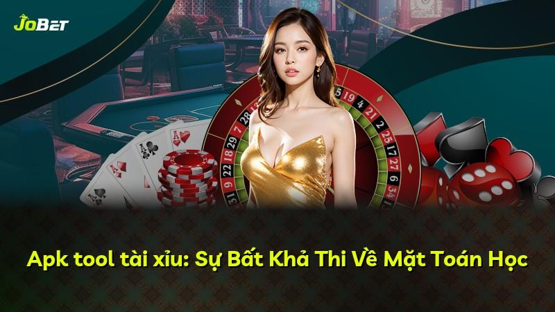 Apk tool tài xỉu: Sự Bất Khả Thi Về Mặt Toán Học