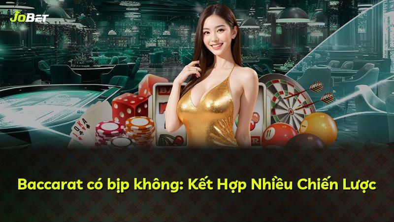 Baccarat có bịp không: Kết Hợp Nhiều Chiến Lược