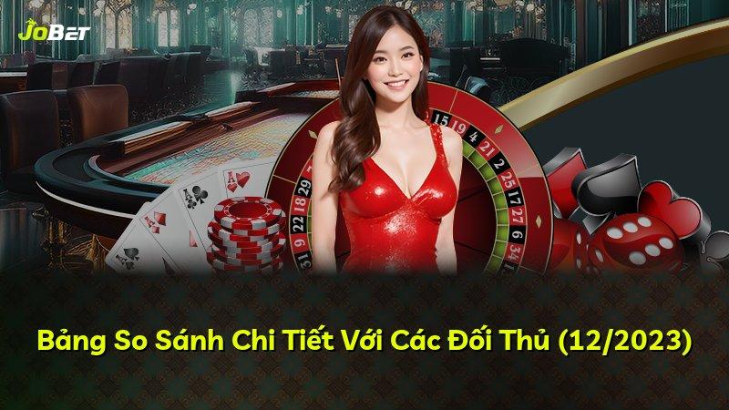 Bảng So Sánh Chi Tiết Với Các Đối Thủ (12/2023)
