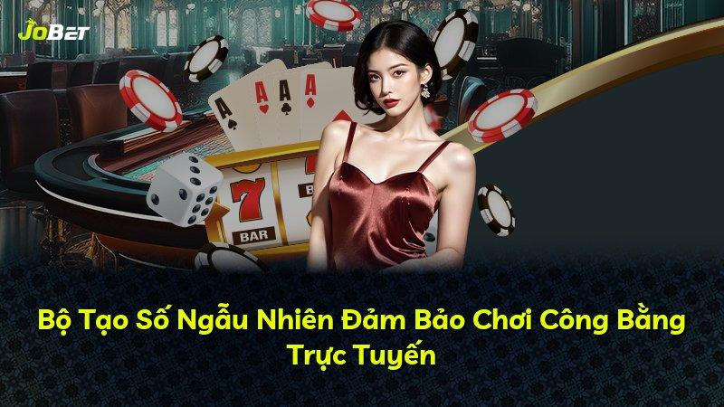 Bộ Tạo Số Ngẫu Nhiên Đảm Bảo Chơi Công Bằng Trực Tuyến