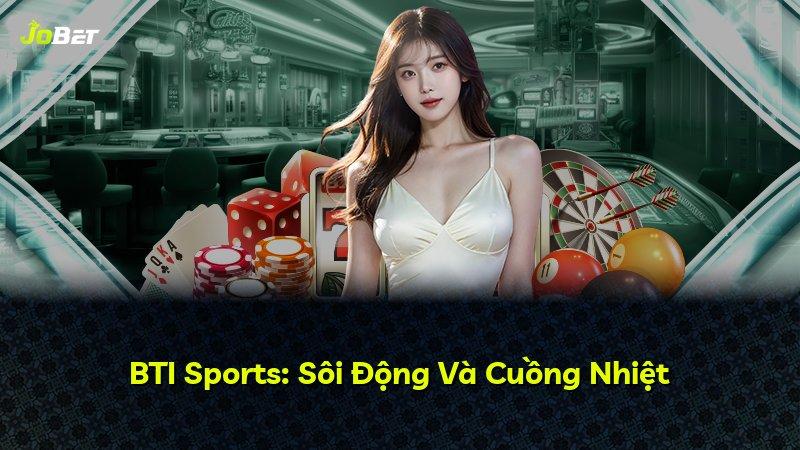 BTI Sports: Sôi Động Và Cuồng Nhiệt