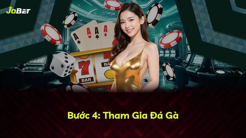 Bước 4: Tham Gia Đá Gà
