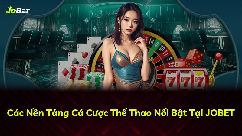 Các Nền Tảng Cá Cược Thể Thao Nổi Bật Tại JOBET