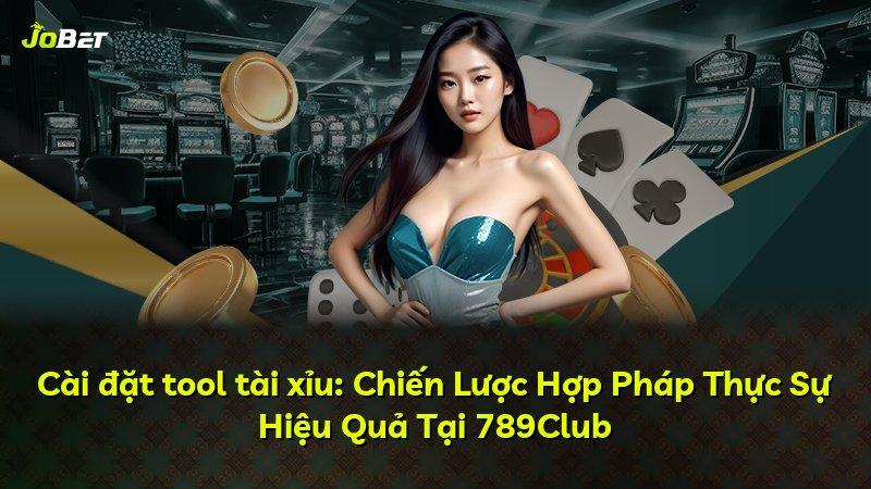Cài đặt tool tài xỉu: Chiến Lược Hợp Pháp Thực Sự Hiệu Quả Tại 789Club