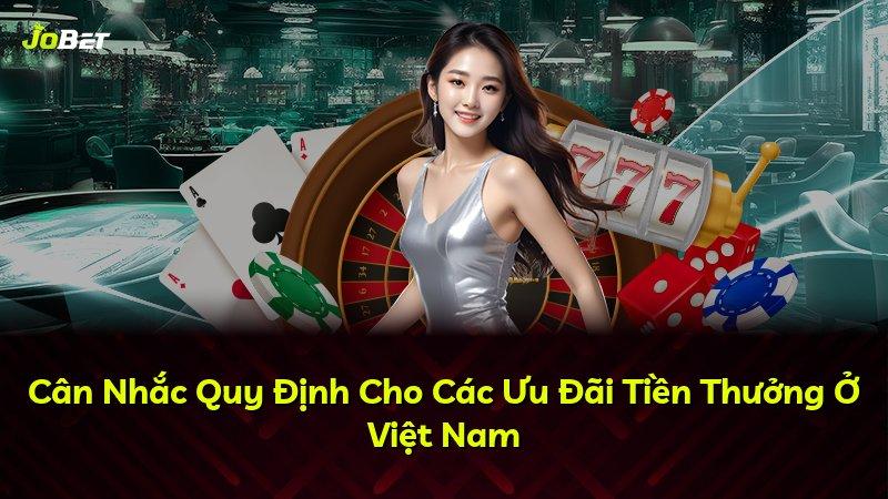 Cân Nhắc Quy Định Cho Các Ưu Đãi Tiền Thưởng Ở Việt Nam