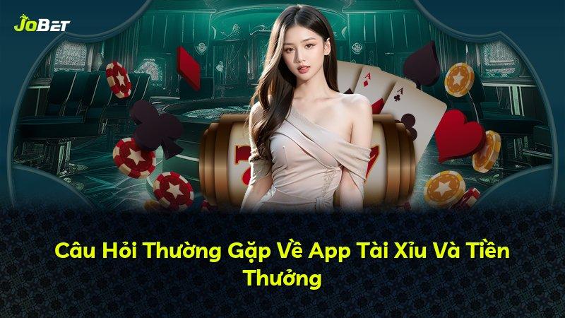 Câu Hỏi Thường Gặp Về App Tài Xỉu Và Tiền Thưởng