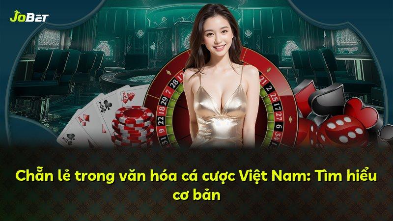 Chẵn lẻ trong văn hóa cá cược Việt Nam: Tìm hiểu cơ bản