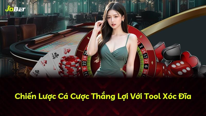 Chiến Lược Cá Cược Thắng Lợi Với Tool Xóc Đĩa