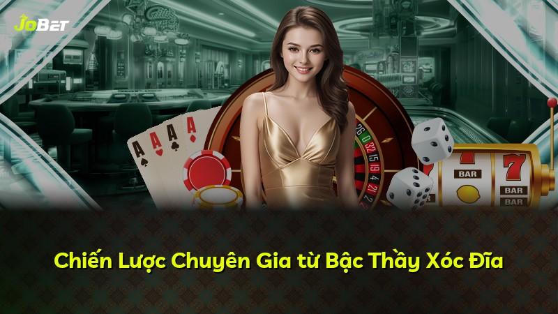 Chiến Lược Chuyên Gia từ Bậc Thầy Xóc Đĩa