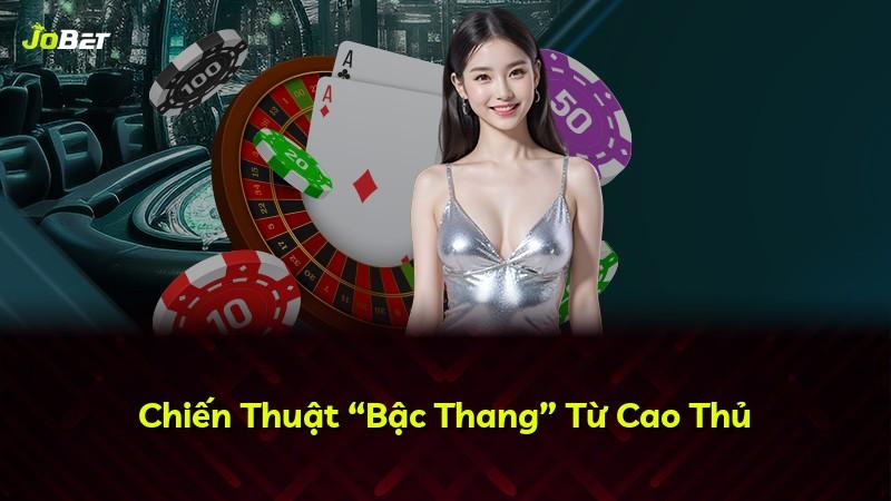Chiến Thuật “Bậc Thang” Từ Cao Thủ