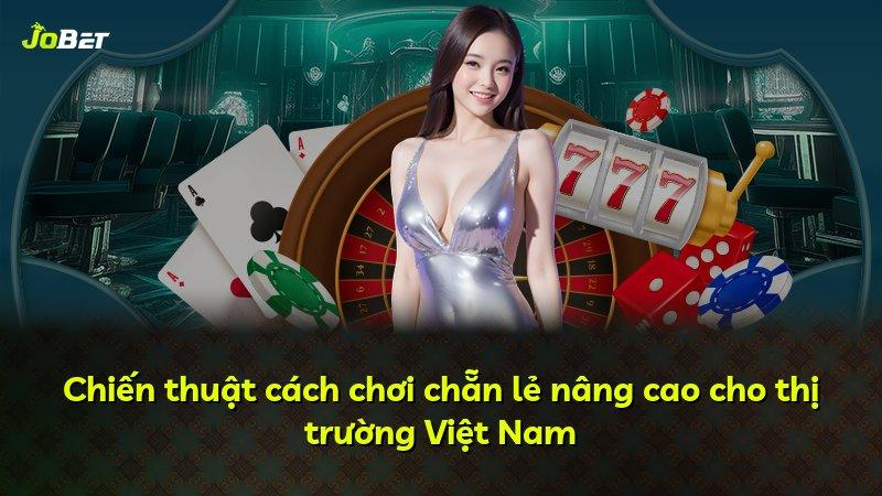 Chiến thuật cách chơi chẵn lẻ nâng cao cho thị trường Việt Nam