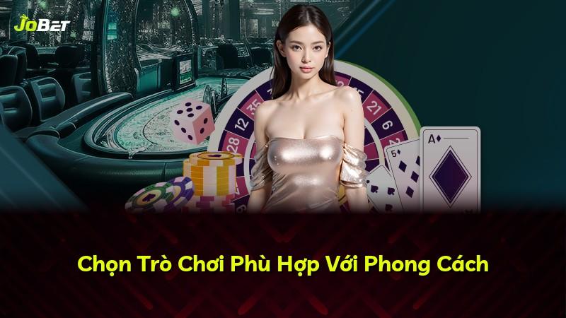 Chọn Trò Chơi Phù Hợp Với Phong Cách