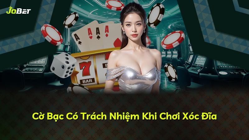 Cờ Bạc Có Trách Nhiệm Khi Chơi Xóc Đĩa
