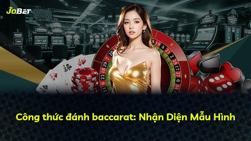 Công thức đánh baccarat: Nhận Diện Mẫu Hình