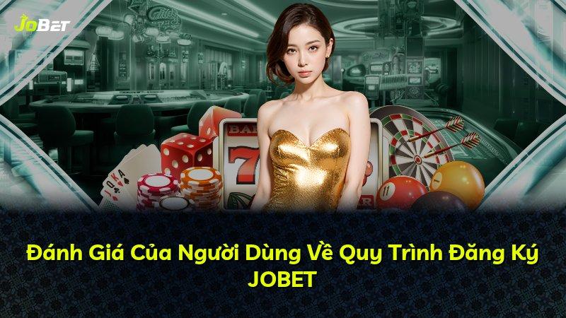 Đánh Giá Của Người Dùng Về Quy Trình Đăng Ký JOBET