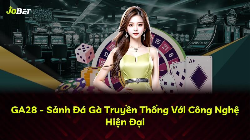 GA28 - Sảnh Đá Gà Truyền Thống Với Công Nghệ Hiện Đại