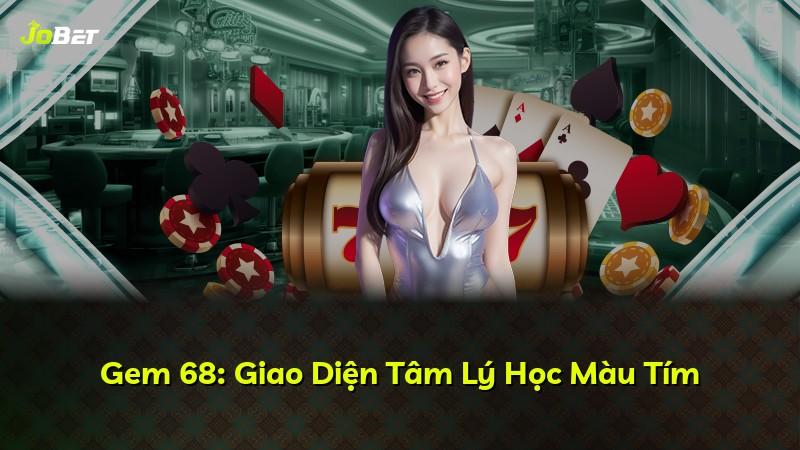Gem 68: Giao Diện Tâm Lý Học Màu Tím