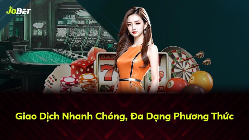 Giao Dịch Nhanh Chóng, Đa Dạng Phương Thức