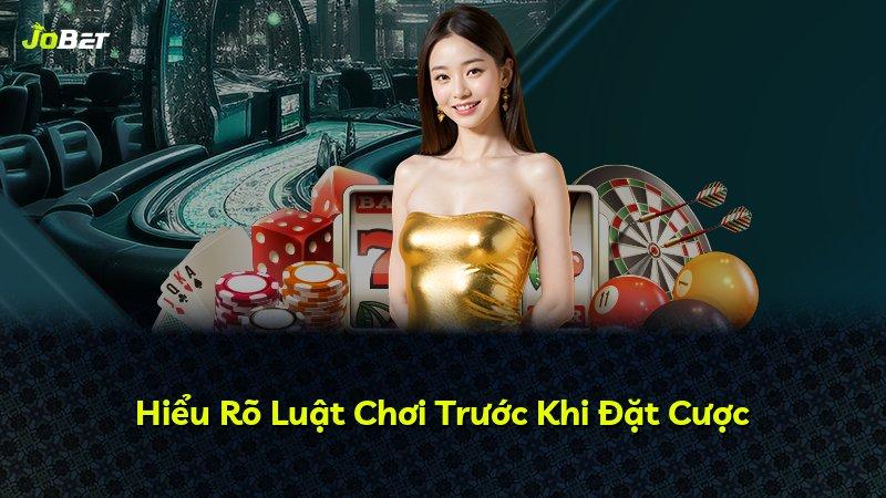 Hiểu Rõ Luật Chơi Trước Khi Đặt Cược
