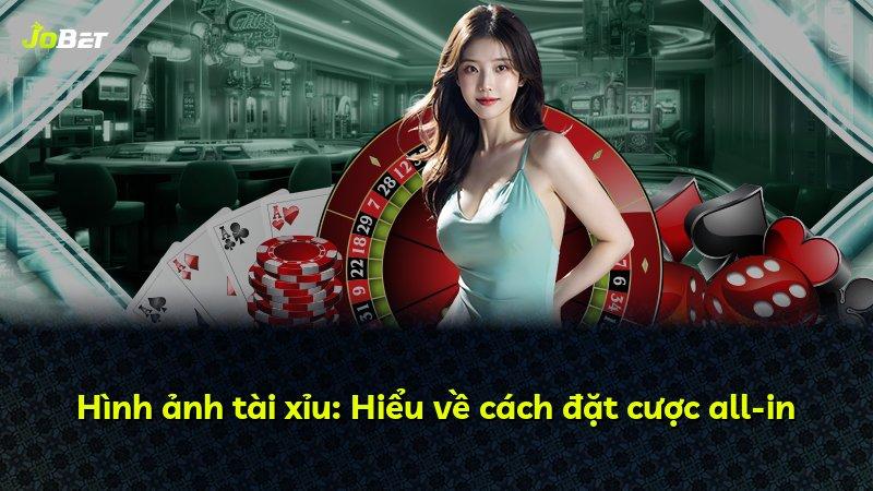 Hình ảnh tài xỉu: Hiểu về cách đặt cược all-in
