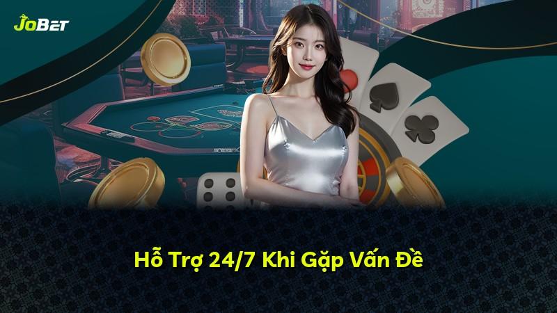 Hỗ Trợ 24/7 Khi Gặp Vấn Đề
