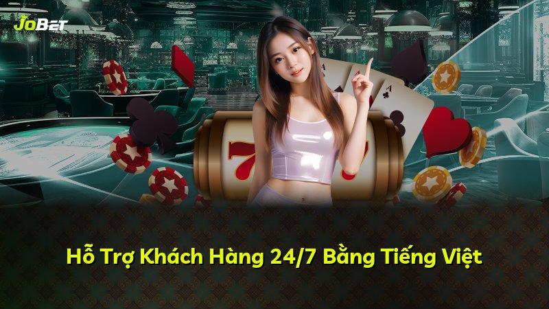 Hỗ Trợ Khách Hàng 24/7 Bằng Tiếng Việt
