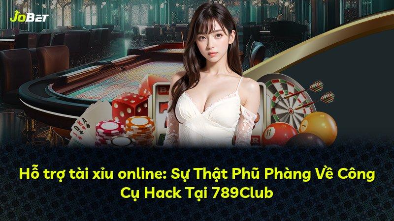 Hỗ trợ tài xỉu online: Sự Thật Phũ Phàng Về Công Cụ Hack Tại 789Club