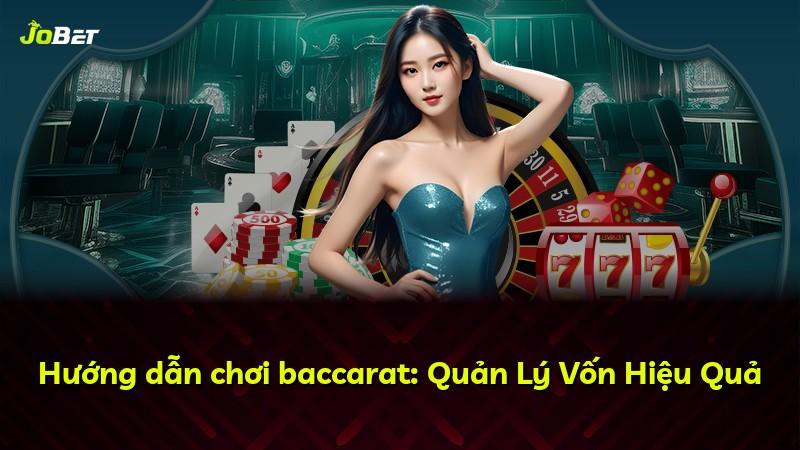 Hướng dẫn chơi baccarat: Quản Lý Vốn Hiệu Quả