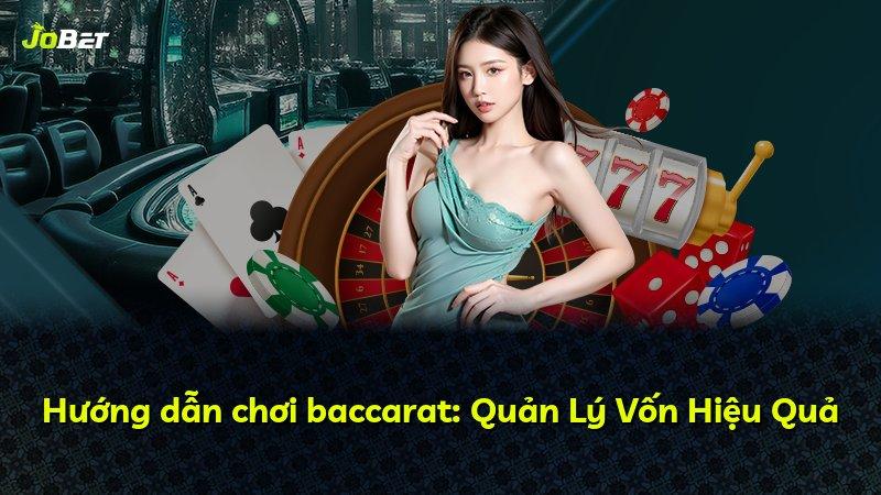Hướng dẫn chơi baccarat: Quản Lý Vốn Hiệu Quả
