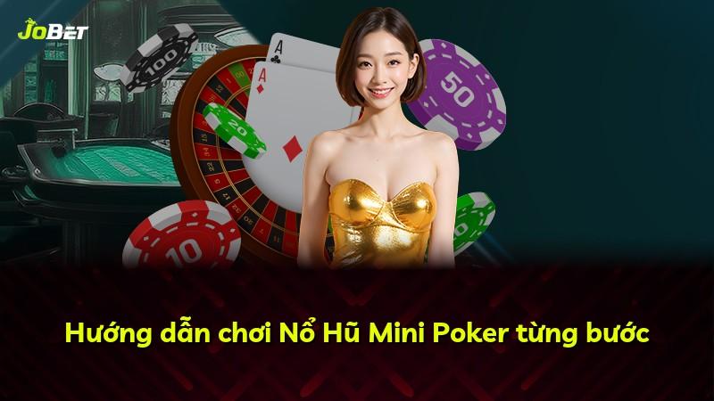 Hướng dẫn chơi Nổ Hũ Mini Poker từng bước