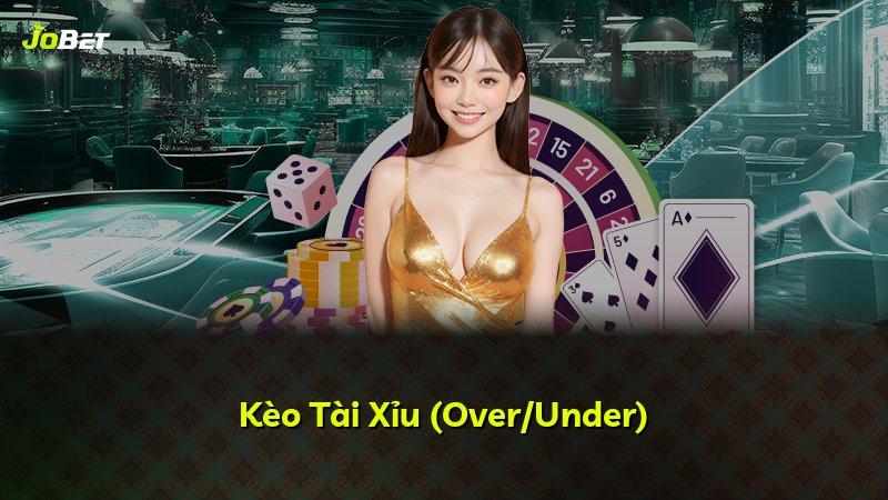 Kèo Tài Xỉu (Over/Under)