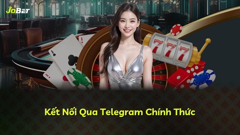 Kết Nối Qua Telegram Chính Thức