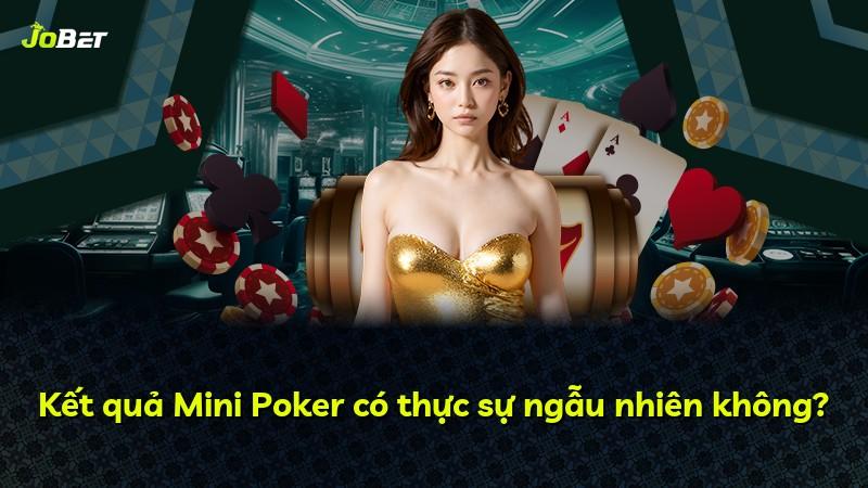 Kết quả Mini Poker có thực sự ngẫu nhiên không?