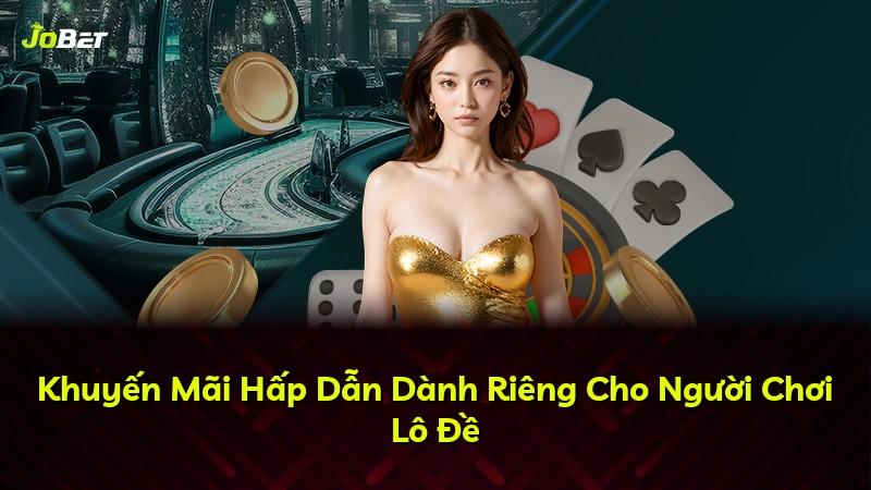 Khuyến Mãi Hấp Dẫn Dành Riêng Cho Người Chơi Lô Đề
