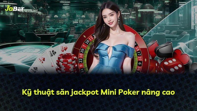 Kỹ thuật săn jackpot Mini Poker nâng cao