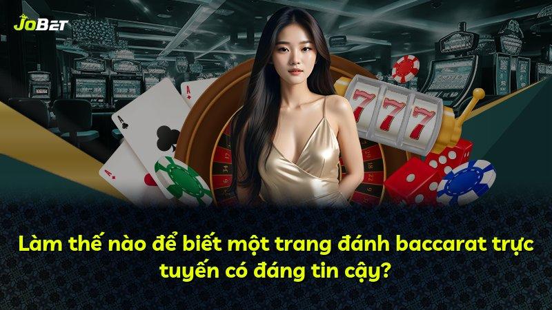 Làm thế nào để biết một trang đánh baccarat trực tuyến có đáng tin cậy?