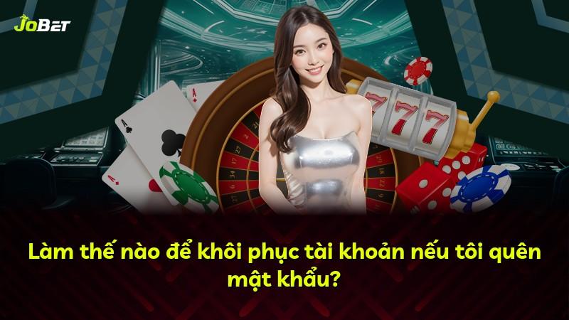 Làm thế nào để khôi phục tài khoản nếu tôi quên mật khẩu?