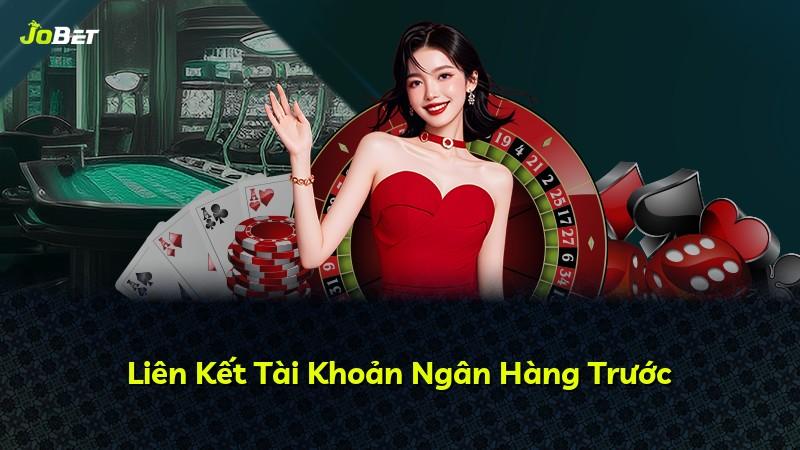 Liên Kết Tài Khoản Ngân Hàng Trước
