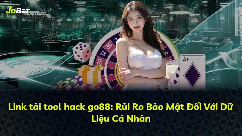 Link tải tool hack go88: Rủi Ro Bảo Mật Đối Với Dữ Liệu Cá Nhân