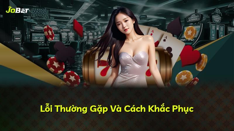 Lỗi Thường Gặp Và Cách Khắc Phục