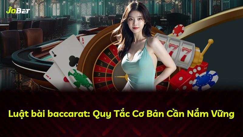 Luật bài baccarat: Quy Tắc Cơ Bản Cần Nắm Vững