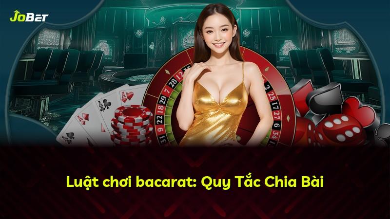 Luật chơi bacarat: Quy Tắc Chia Bài