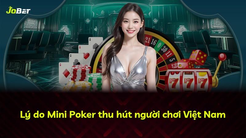 Lý do Mini Poker thu hút người chơi Việt Nam