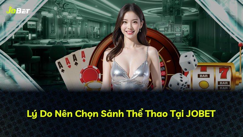 Lý Do Nên Chọn Sảnh Thể Thao Tại JOBET