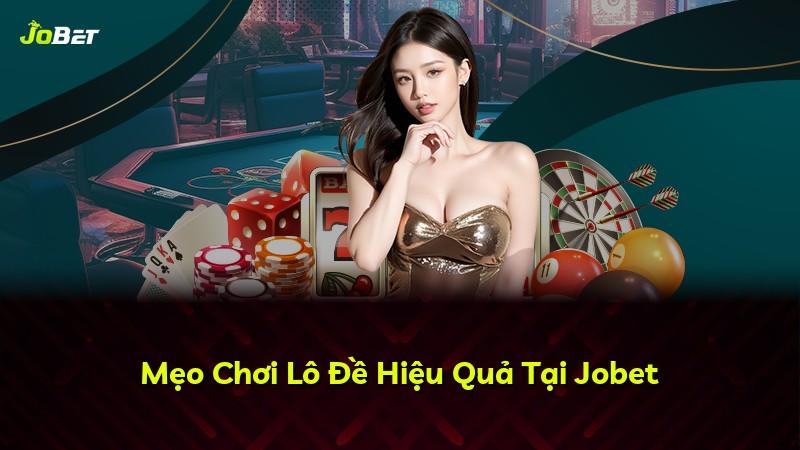 Mẹo Chơi Lô Đề Hiệu Quả Tại Jobet