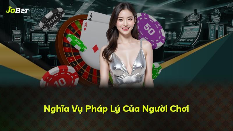 Nghĩa Vụ Pháp Lý Của Người Chơi